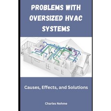 (英文圖書) Problems with Oversized HVAC Systems: Causes Effects and Solutions 平裝版, Independently Published, 英文