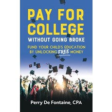 (英文圖書) Pay for College Without Going Broke: Fund your children's education by unlocking FREE money 平裝版, Rethink Press, 英文