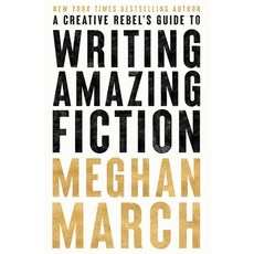 (英文圖書) A Creative Rebels Guide to Writing Amazing Fiction 平裝版, Meghan March, 英文