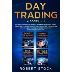 Day Trading: This Book Includes: The bible of how the Market Works for Options Swing Forex and Fut... 平裝版, Independently Published, 英文