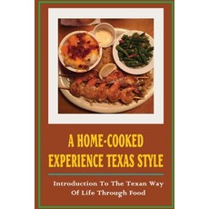 (英文圖書) A Home-Cooked Experience Texas Style: Introduction To The Texan Way Of Life Through Food 平裝版, Independently Published, 英文