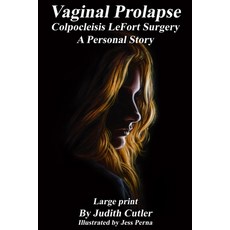 (英文圖書) Vaginal Prolapse Colpocleisis Lefort Surgery: A Personal Story 平裝版, Jess Perna Studio, 英文