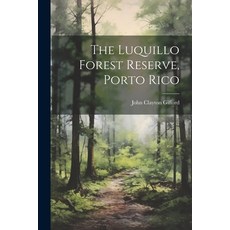 (英文圖書) The Luquillo Forest Reserve Porto Rico 平裝版, Legare Street Press, 英文