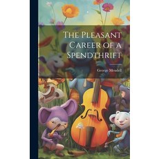 (英文圖書) The Pleasant Career of a Spendthrift 精裝版, Legare Street Press, 英文