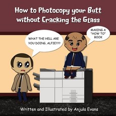 (英文圖書) How to Photocopy Your Butt without Cracking the Glass 平裝版, Anjula Evans, 英文