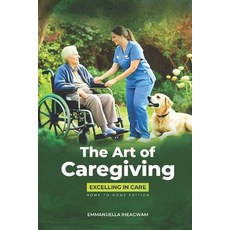 (英文圖書) The Art of Caregiving: Excelling in Care 平裝版, Independently Published, 英文
