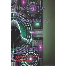 (英文圖書) The Science of Cybersecurity: Advanced Defense Techniques and Ethical Hacking 平裝版, Independently Published, 英文