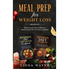 Meal Prep for Weight Loss: 2 Books in 1: Mediterranean Diet Cookbook & Mediterranean Diet Air Fryer ... 精裝版, Linda Wayne, 英文