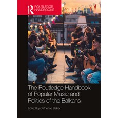 (英文圖書) The Routledge Handbook of Popular Music and Politics of the Balkans 精裝版, 英文