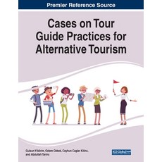 Cases on Tour Guide Practices for Alternative Tourism 平裝版, Business Science Reference, 英文