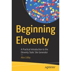 (英文圖書) Beginning Eleventy: A Practical Introduction to the Eleventy Static Site Generator 平裝版, Apress, 英文