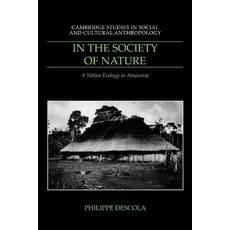 (英文圖書) In the Society of Nature: A Native Ecology in Amazonia 平裝版, Cambridge University Press, 英文