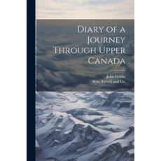 (英文圖書) Diary of a Journey Through Upper Canada 平裝版, Legare Street Press, 英文