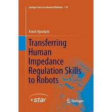 (英文圖書) Transferring Human Impedance Regulation Skills to Robots 平裝版, Springer, 英文