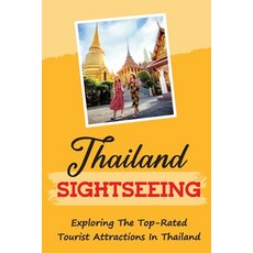 (英文圖書) Thailand Sightseeing: Exploring The Top-Rated Tourist Attractions In Thailand: The Must-See C... 平裝版, Independently Published, 英文