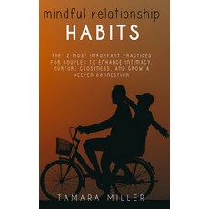 Mindful Relationship Habits: The 12 Most Important Practices for Couples to Enhance Intimacy Nurtur... 平裝版, Independently Published, 英文