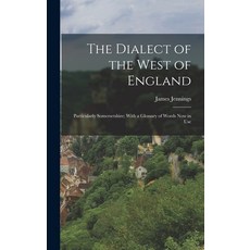 (英文圖書) The Dialect of the West of England: Particularly Somersetshire; With a Glossary of Words Now ... 精裝版, Legare Street Press, 英文