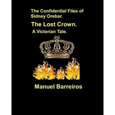 (英文圖書)The Confidential Files of Sidney Orebar.The Lost Crown.: A Victorian Tale 平裝版, Independently Published, 英文