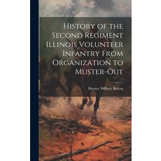 (英文圖書) History of the Second Regiment Illinois Volunteer Infantry From Organization to Muster-Out 精裝版, Legare Street Press, 英文