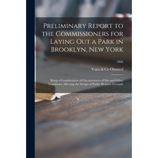 (英文圖書) Preliminary Report to the Commissioners for Laying out a Park in Brooklyn New York: Being a ... 平裝版, Legare Street Press, 英文