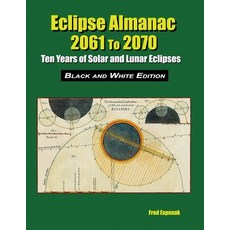 Eclipse Almanac 2061 to 2070 - Black and White Edition 平裝版, Astropixels Publishing, 英文