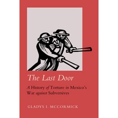 (英文圖書) The Last Door: A History of Torture in Mexico's War Against Subversives Volume 9 精裝版, University of California Press, 英文