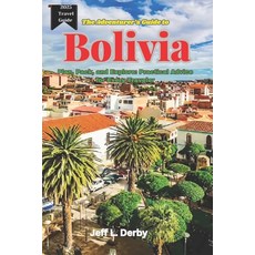 (英文圖書) The Adventurer's Guide to Bolivia 2025: Plan Pack and Explore Practical Advic... 平裝版, Independently Published, 英文