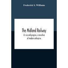 The Midland Railway Its Rise And Progress A Narrative Of Modern Enterprise 平裝版, Alpha Edition, 英文