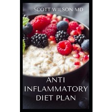 Anti Inflammatory Diet Plan: The Incredible Guide To Meal Plans to Heal the Immune System And Restor... 平裝版, Independently Published, 英語