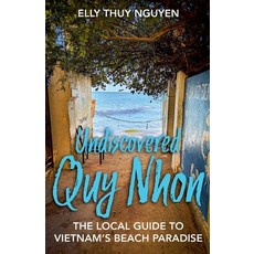 (英文圖書) Undiscovered Quy Nhon: The Local Guide to Vietnam's Beach Paradise 平裝版, Elly Thuy Nguyen, 英文