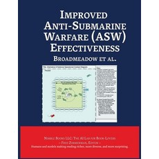 (英文圖書) Improved Anti-Submarine Warfare (ASW) Effectiveness 平裝版, Nimble Books, 英文