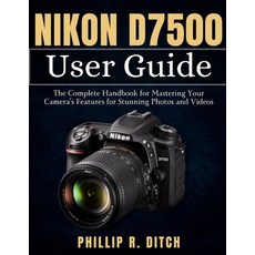(英文圖書) Nikon D7500 User Guide: The Complete Handbook for Mastering Your Camera's Featu... 平裝版, Independently Published, 英文