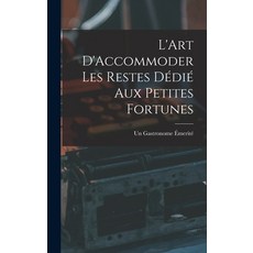 (英文書) L'Art D'Accommoder les Restes Dédié aux Petites Fortunes 精裝版, Legare Street Press, 英文