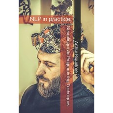 Neurolinguistic Programming Techniques.: NLP in practice. 平裝版, Independently Published, 英文