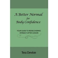 (英文圖書) A Better Normal for Body Confidence: Your Guide to Rediscovering Intimacy After Cancer 平裝版, Connectable Therapies Pty Ltd, 英文