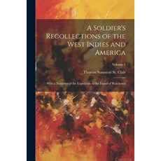 (英文圖書) A Soldier's Recollections of the West Indies and America: With a Narrative of the Expedition ... 平裝版, Legare Street Press, 英文
