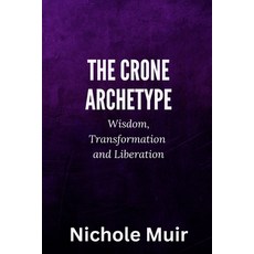 (英文圖書) The Crone Archetype: Wisdom Transformation and Liberation 平裝版, Independently Published, 英文