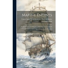 (英文圖書) Marine Engines; Problems Notes and Sketches. Additional to the Text-book Used in the Instruc... 精裝版, Legare Street Press, 英文