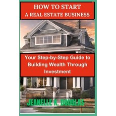(英文圖書) How to Start a Real Estate Business: Turning Dreams Into Profitable Properties 平裝版, Independently Published, 英文