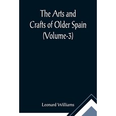 (英文圖書) The Arts and Crafts of Older Spain (Volume-3) 平裝版, Alpha Edition, 英文