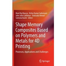 (英文圖書) Shape Memory Composites Based on Polymers and Metals for 4D Printing: Processes Applications... 精裝版, Springer, 英文
