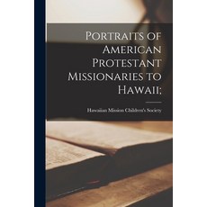 (英文圖書) Portraits of American Protestant Missionaries to Hawaii; 平裝版, Legare Street Press, 英文