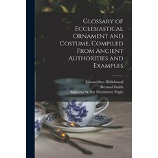 (英文圖書) Glossary of Ecclesiastical Ornament and Costume Compiled From Ancient Authorities and Examples 平裝版, Legare Street Press, 英文