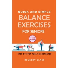 (英文圖書) Quick and simple balance exercises for seniors: +130 exercises step-by-step fully illustrated 平裝版, Bluesky Class, 英文