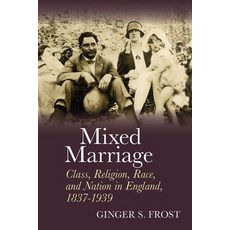 (英文圖書) Mixed Marriage: Class Religion Race and Nation in England 1837-1939 精裝版, Liverpool University Press, 英文