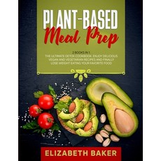 (英文圖書) Plant-Based Meal Prep: 2 Books in 1: The Ultimate Detox Cookbook. Enjoy Delicious Vegan and V... 平裝版, Elizabeth Baker, 英文