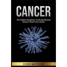(英文圖書) Cancer: The Hidden Metabolic Truth Big Pharma Doesn't Want You to Know 平裝版, Independently Published, 英文