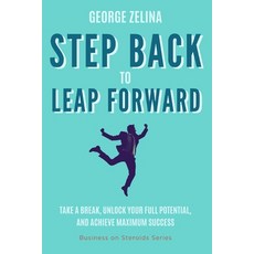 (英文圖書) Step Back to Leap Forward: Leveraging Time Off for Maximum Success 平裝版, Independently Published, 英文