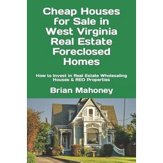 Cheap Houses for Sale in West Virginia Real Estate Foreclosed Homes: How to Invest in Real Estate Wh... 平裝版, Createspace Independent Pub..., 英文