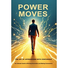 (英文圖書) Power Moves: The Art of Approaching With Confidence: The Ultimate Guide to Winn... 平裝版, Independently Published, 英文